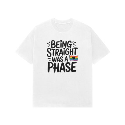 Being Straight Was A Phase - Premium Oversized T-shirt